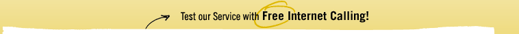Test our service with free internet calling!