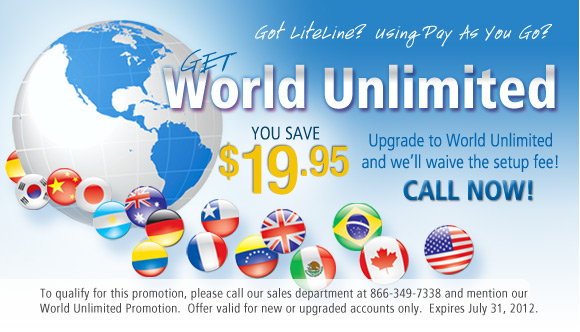 Upgrade to World Unlimited and we will waive the setup fee.  You save $19.95!