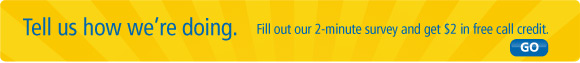 Tell us how we're doing.  Fill out our 2-minute survey and get $2 in free call credit.